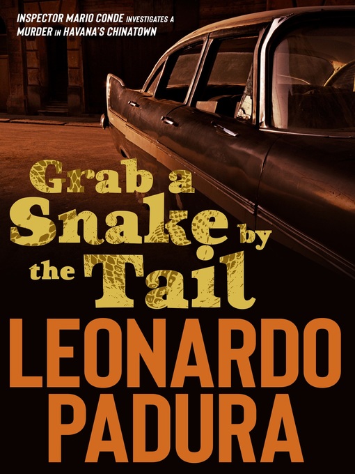 Title details for Grab a Snake by the Tail by Leonardo Padura - Available